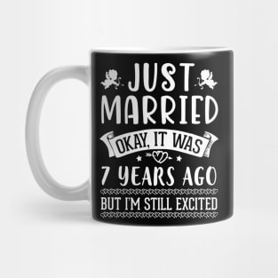 Just Married Okay It Was 7 Years Ago But I'm Still Excited Happy Husband Wife Papa Nana Daddy Mommy Mug